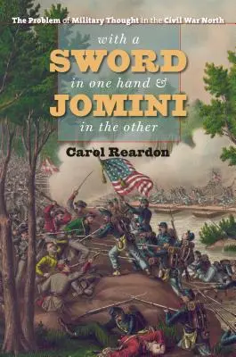 S mečem v jedné ruce a Jominim v druhé: Problém vojenského myšlení na severu v době občanské války - With a Sword in One Hand & Jomini in the Other: The Problem of Military Thought in the Civil War North