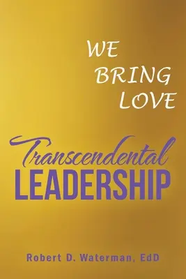 Transcendentální vedení: Přinášíme lásku - Transcendental Leadership: We Bring Love