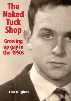 The Naked Tuck Shop - Dospívání gayů v 50. letech 20. století - The Naked Tuck Shop - Growing up gay in the 1950s