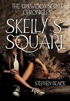 Kroniky Kirkwooda Scotta: Skellyho náměstí - The Kirkwood Scott Chronicles: Skelly's Square