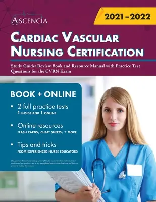 Cardiac Vascular Nursing Certification Study Guide: Studijní příručka pro certifikaci kardiovaskulárních sester: Review Book and Resource Manual with Practice Test Questions for the CVRN Exam (Přehledová kniha a příručka s praktickými testovými otázkami ke zkoušce CVRN) - Cardiac Vascular Nursing Certification Study Guide: Review Book and Resource Manual with Practice Test Questions for the CVRN Exam