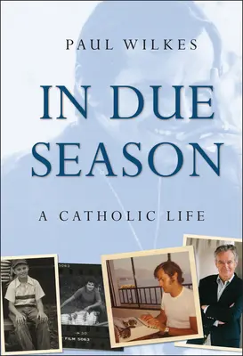 V pravý čas: Katolický život - In Due Season: A Catholic Life