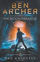 Ben Archer a měsíční paradox (série The Alien Skill, kniha 3) - Ben Archer and the Moon Paradox (The Alien Skill Series, Book 3)