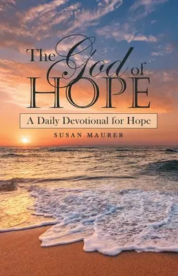 Bůh naděje: Denní pobožnost pro naději - The God of Hope: A Daily Devotional for Hope