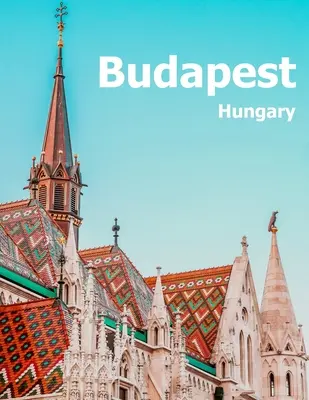 Budapešť Maďarsko: Budapešť: fotografie na konferenčním stolku Cestovní obrazové album maďarské země a města ve střední Evropě Velká velikost fotografií - Budapest Hungary: Coffee Table Photography Travel Picture Book Album Of A Hungarian Country And City In Central Europe Large Size Photos