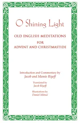O zářivé světlo. Staroanglické meditace pro advent a vánoční svátky - O Shining Light. Old English Meditations for Advent and Christmastide