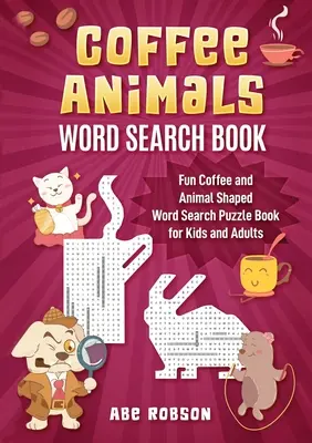 Kávová zvířátka: Kniha na hledání slov: Zábavná knížka pro děti a dospělé s hádankami ve tvaru kávy a zvířat - Coffee Animals Word Search Book: Fun Coffee and Animal Shaped Word Search Puzzle Book for Kids and Adults