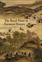 Královský lov v euroasijských dějinách - The Royal Hunt in Eurasian History