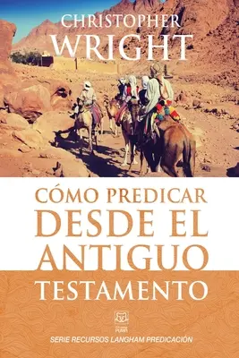 Cmo Predicar Desde El Antiguo Testamento (Jak předpovídat ze Starého zákona) - Cmo Predicar Desde El Antiguo Testamento