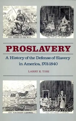 Proslavery: Dějiny obrany otroctví v Americe, 1701-1840. - Proslavery: A History of the Defense of Slavery in America, 1701-1840
