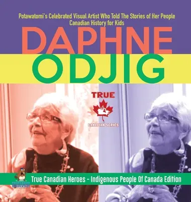 Daphne Odjig - slavná výtvarná umělkyně Potawatomi, která vyprávěla příběhy svého lidu - kanadská historie pro děti - Praví kanadští hrdinové - Indigenou - Daphne Odjig - Potawatomi's Celebrated Visual Artist Who Told The Stories of Her People - Canadian History for Kids - True Canadian Heroes - Indigenou