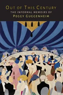 Mimo toto století: Neformální vzpomínky Peggy Guggenheimové - Out of This Century: The Informal Memoirs of Peggy Guggenheim