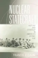 Nuclear Statecraft: Historie a strategie v americkém atomovém věku - Nuclear Statecraft: History and Strategy in America's Atomic Age