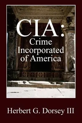 CIA: Zločin v Americe - CIA: Crime Incorporated of America