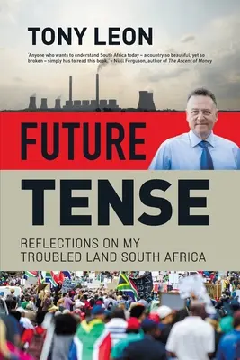 BUDOUCÍ ČAS - Úvahy o mé neklidné zemi Jižní Afrika - FUTURE TENSE - Reflections on My Troubled Land South Africa