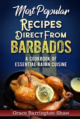 Nejoblíbenější recepty přímo z Barbadosu: Kuchařka základních pokrmů bajanské kuchyně Nejoblíbenější tituly z Barbadosu - Most Popular Recipes Direct from Barbados: A Cookbook of Essential Bajan Cuisine