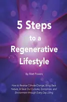 5 kroků k regeneračnímu životnímu stylu - 5 Steps to a Regenerative Lifestyle