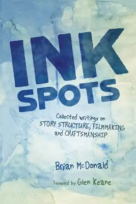 Inkoustové skvrny: Sebrané spisy o struktuře příběhu, filmařském umění a řemeslné zručnosti - Ink Spots: Collected Writings on Story Structure, Filmmaking and Craftsmanship