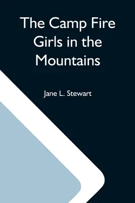Dívky od táborového ohně v horách, aneb, Podivné dobrodružství Bessie Kingové - The Camp Fire Girls In The Mountains; Or, Bessie King'S Strange Adventure