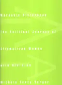Pracující sesterstvo: Politická cesta stigmatizovaných žen s HIV/AIDS - Workable Sisterhood: The Political Journey of Stigmatized Women with Hiv/AIDS
