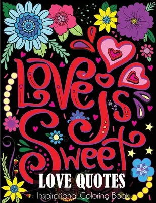 Inspirativní omalovánky s milostnými citáty: Omalovánky pro dospělé o lásce a romantice - Love Quotes Inspirational Coloring Book: Adult Coloring Book of Love and Romance
