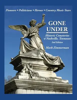 Gone Under: Historické hřbitovy v Nashvillu, Tennessee - Gone Under: Historic Cemeteries of Nashville, Tennessee