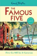 Slavná pětka: Pětka jede v karavanu - kniha 5 - Famous Five: Five Go Off In A Caravan - Book 5