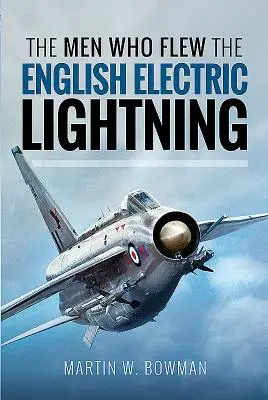 Muži, kteří létali na anglických elektrických blesech - The Men Who Flew the English Electric Lightning