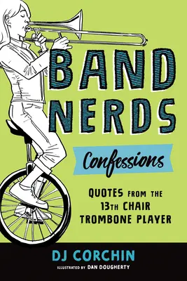 Zpověď kapelních šprtů: Citáty hráče na trombón ze 13. židle - Band Nerds Confessions: Quotes from the 13th Chair Trombone Player