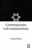 Současný levicový antisemitismus (Hirsh David (Goldsmiths College University of London UK)) - Contemporary Left Antisemitism (Hirsh David (Goldsmiths College University of London UK))