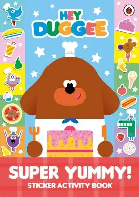 Hey Duggee: Super mňamka! - Samolepková knížka s aktivitami - Hey Duggee: Super Yummy! - Sticker Activity Book