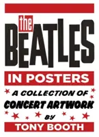 Beatles na plakátech: Sbírka koncertních výtvarných děl Tonyho Bootha - The Beatles in Posters: A Collection of Concert Artwork by Tony Booth