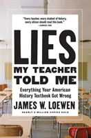Lži, které mi říkal můj učitel: Všechno, v čem se vaše učebnice amerických dějin mýlí - Lies My Teacher Told Me: Everything Your American History Textbook Got Wrong