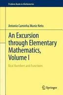 Exkurze elementární matematikou, I. díl: Reálná čísla a funkce - An Excursion Through Elementary Mathematics, Volume I: Real Numbers and Functions