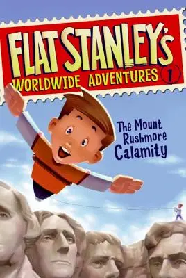 Světová dobrodružství Flat Stanleyho #1: Kalamita na Mount Rushmore - Flat Stanley's Worldwide Adventures #1: The Mount Rushmore Calamity