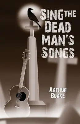 Zpívejte písně mrtvého muže - Sing the Dead Man's Songs
