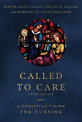Povolání k péči: Křesťanská vize pro ošetřovatelství - Called to Care: A Christian Vision for Nursing