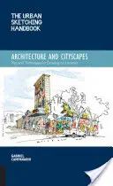 Příručka městského skicování Architektura a městská krajina: Tipy a techniky pro kreslení v terénu: Příručka pro architekty a architektky. - The Urban Sketching Handbook Architecture and Cityscapes: Tips and Techniques for Drawing on Location