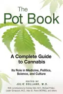 Kniha o trávě: Kompletní průvodce konopím: Jeho role v medicíně, politice, vědě a kultuře. - The Pot Book: A Complete Guide to Cannabis: Its Role in Medicine, Politics, Science, and Culture
