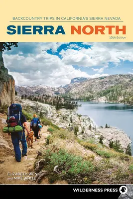 Severní část Sierry: Backcountry Trips in the California's Sierra Nevada (Výlety do přírody v kalifornské Sieře Nevadě) - Sierra North: Backcountry Trips in California's Sierra Nevada