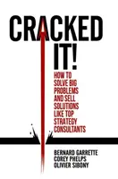 Cracked It! Jak řešit velké problémy a prodávat řešení jako špičkoví strategičtí konzultanti: Jak se dostat do krize? - Cracked It!: How to Solve Big Problems and Sell Solutions Like Top Strategy Consultants
