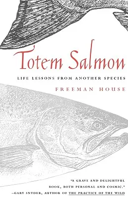 Totem Losos: Životní lekce od jiného druhu - Totem Salmon: Life Lessons from Another Species