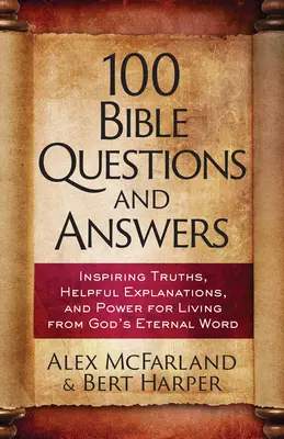 100 biblických otázek a odpovědí: 10 otázek: Inspirující pravdy, historická fakta, praktické postřehy - 100 Bible Questions and Answers: Inspiring Truths, Historical Facts, Practical Insights