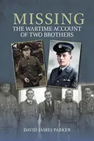 Pohřešovaný - válečné vyprávění dvou bratrů - Missing - The Wartime Account of Two Brothers