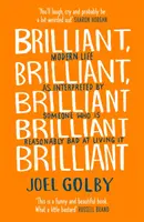 Geniální, geniální, geniální, geniální, geniální, geniální - Moderní život ve výkladu někoho, kdo ho neumí rozumně žít - Brilliant, Brilliant, Brilliant Brilliant Brilliant - Modern Life as Interpreted by Someone Who is Reasonably Bad at Living it