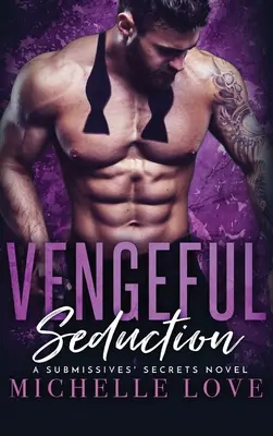 Pomstychtivé svádění: Milliardářská romance - Vengeful Seduction: Billionaire Romance