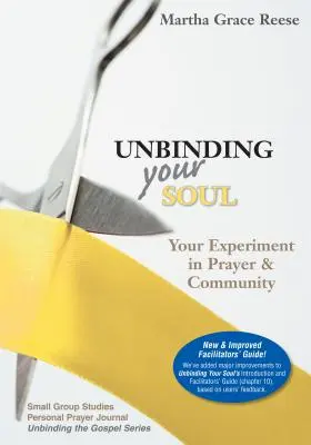 Rozvázání vaší duše: Váš experiment v modlitbě a společenství - Unbinding Your Soul: Your Experiment in Prayer & Community