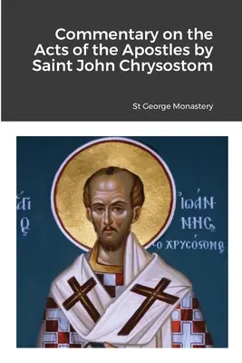 Komentář ke Skutkům apoštolů od svatého Jana Chrysostoma - Commentary on the Acts of the Apostles by Saint John Chrysostom