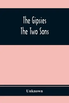 Cikáni; Dva synové - The Gipsies; The Two Sons
