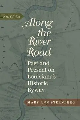 Po říční cestě: Historická cesta po historické silnici: (Revised): Cestovatel po říční silnici: Minulost a současnost na historické silnici v Louisianě (Revised). - Along the River Road: Past and Present on Louisiana's Historic Byway (Revised)